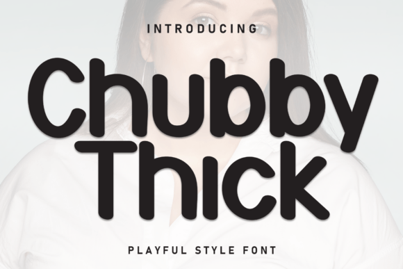 Chubby Thick: A Display Font with Real Design Guts