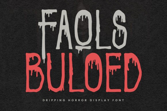 Faols Buloed: A Dripping Horror Display Font for Editorial Design